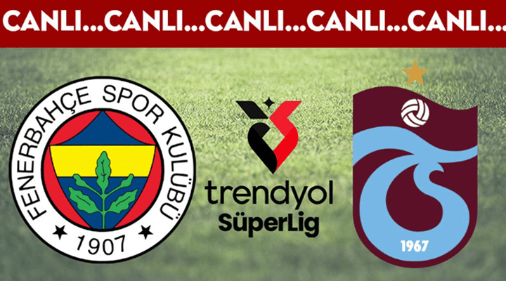 Kadıköy’de dev randevu: Fenerbahçe-Trabzonspor maçı başladı